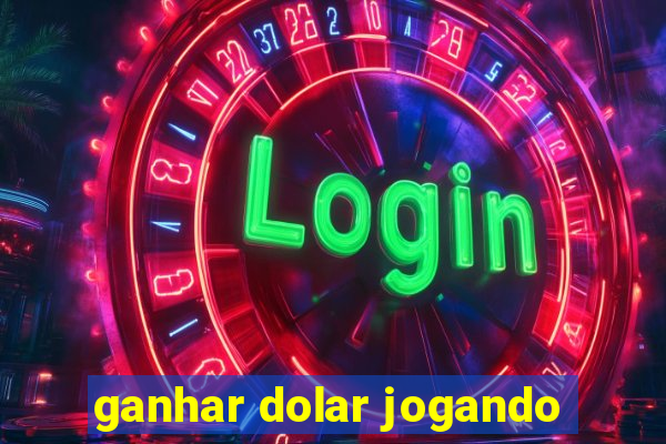 ganhar dolar jogando